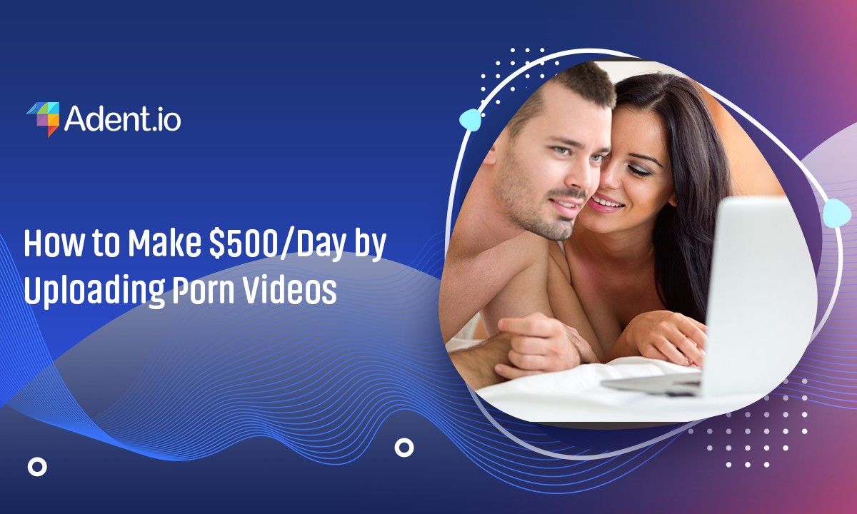 make money by uploading porn