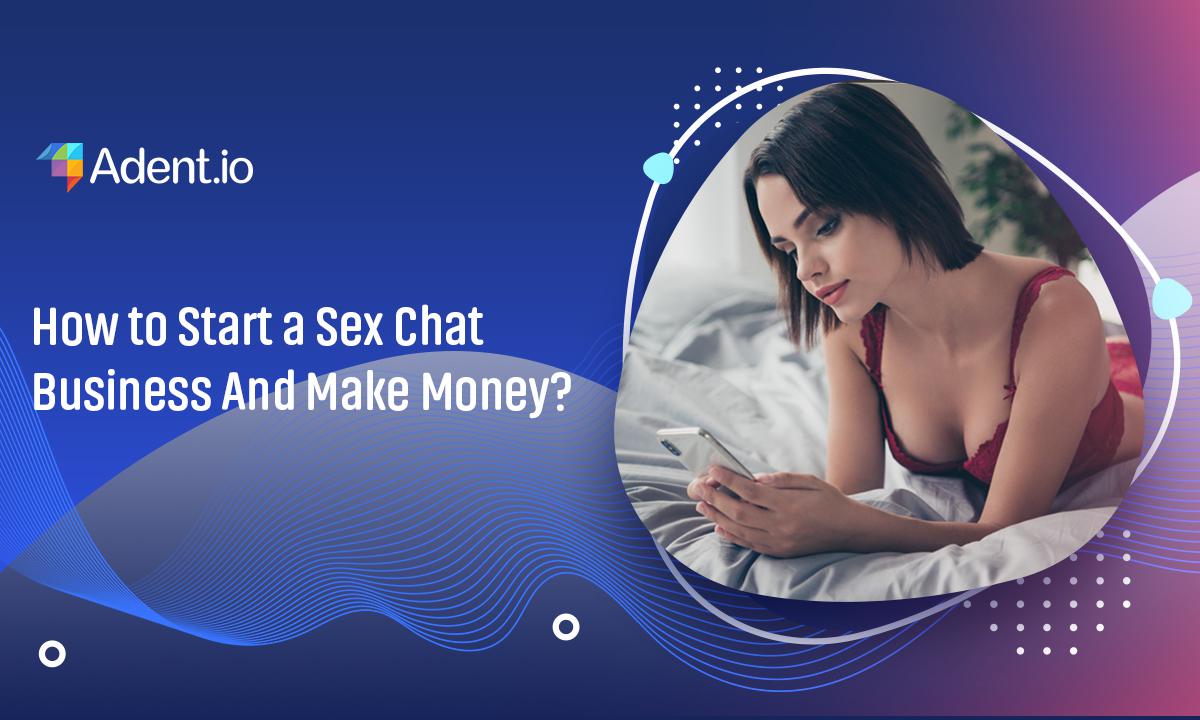 Make Money Sexting Start A Sex Chat Business And Make 40000month 2022 Adent Blog 4508