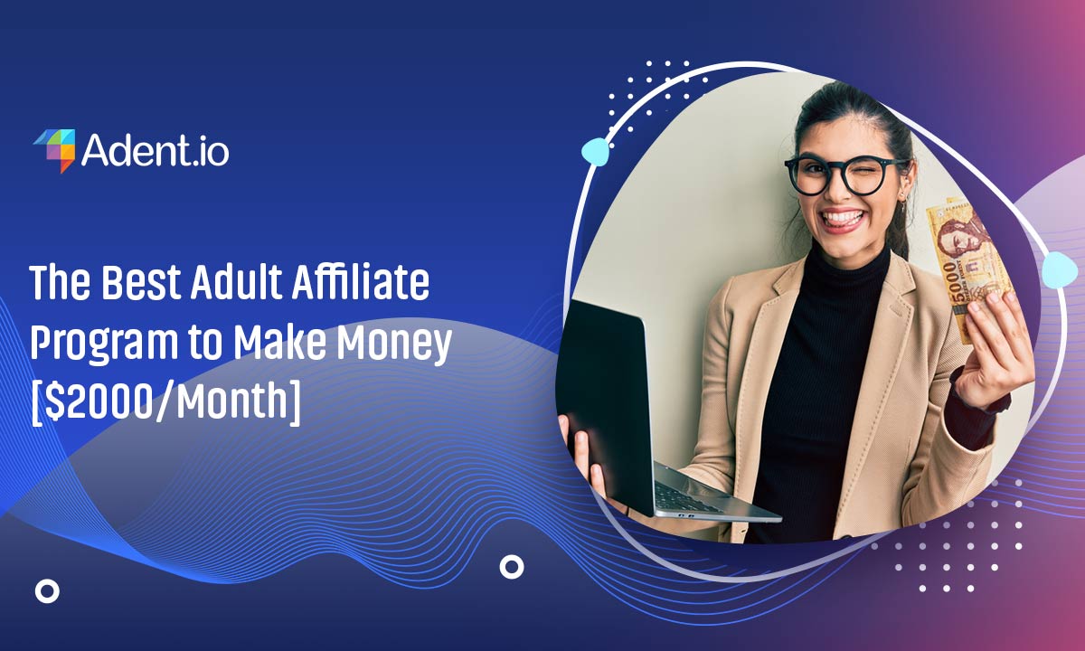The Best Adult Affiliate Program to Make Money [$2000/Month]