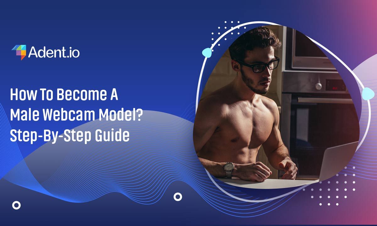 How to become a male webcam model
