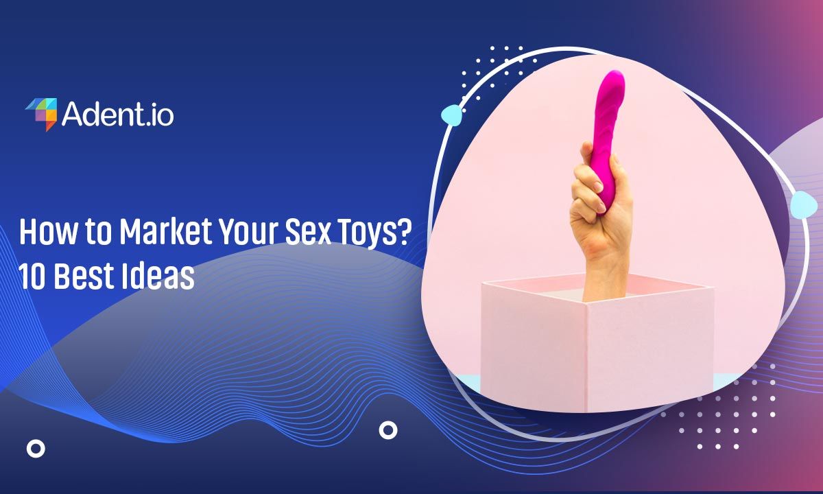 How to Market Your Sex Toy Business
