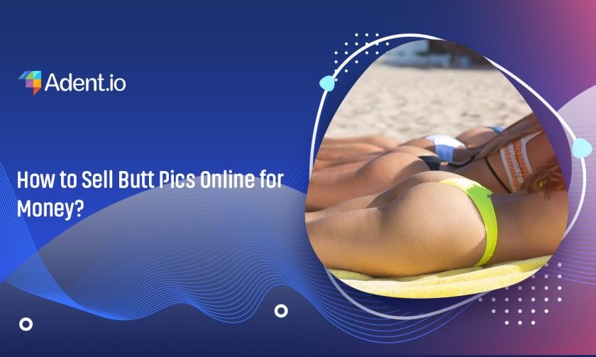 How to sell butt pics online