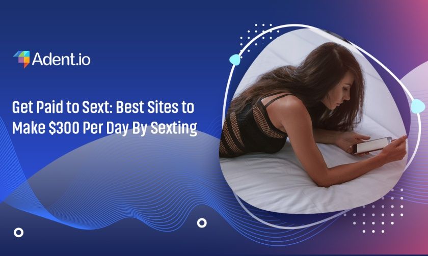 Get Paid to Sext 15 Best Sites to Make $300 Per Day For Sexting