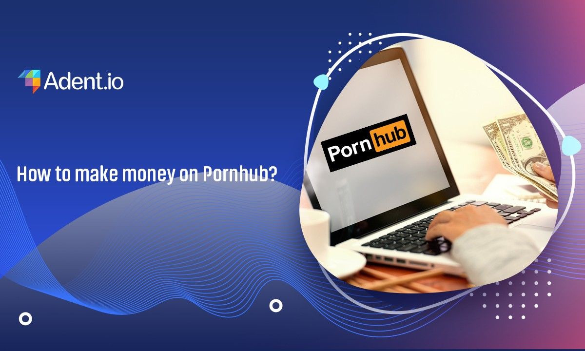 How to make money on Pornhub
