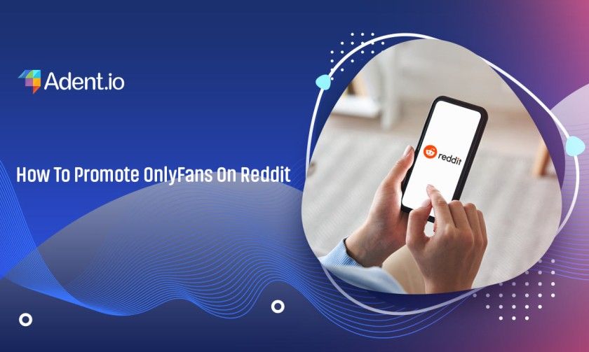 How To Promote OnlyFans On Reddit