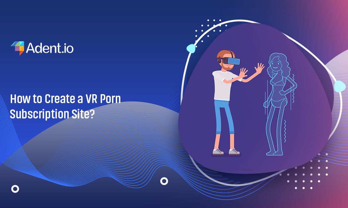 How to Create a VR Porn Subscription Site