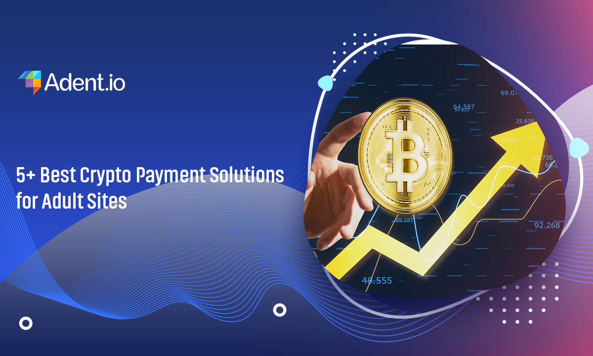 Best Crypto Payment Solutions for Adult Sites in 2025