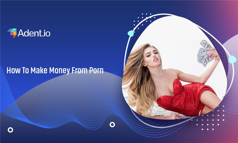 how to make money from porn-best tips ever