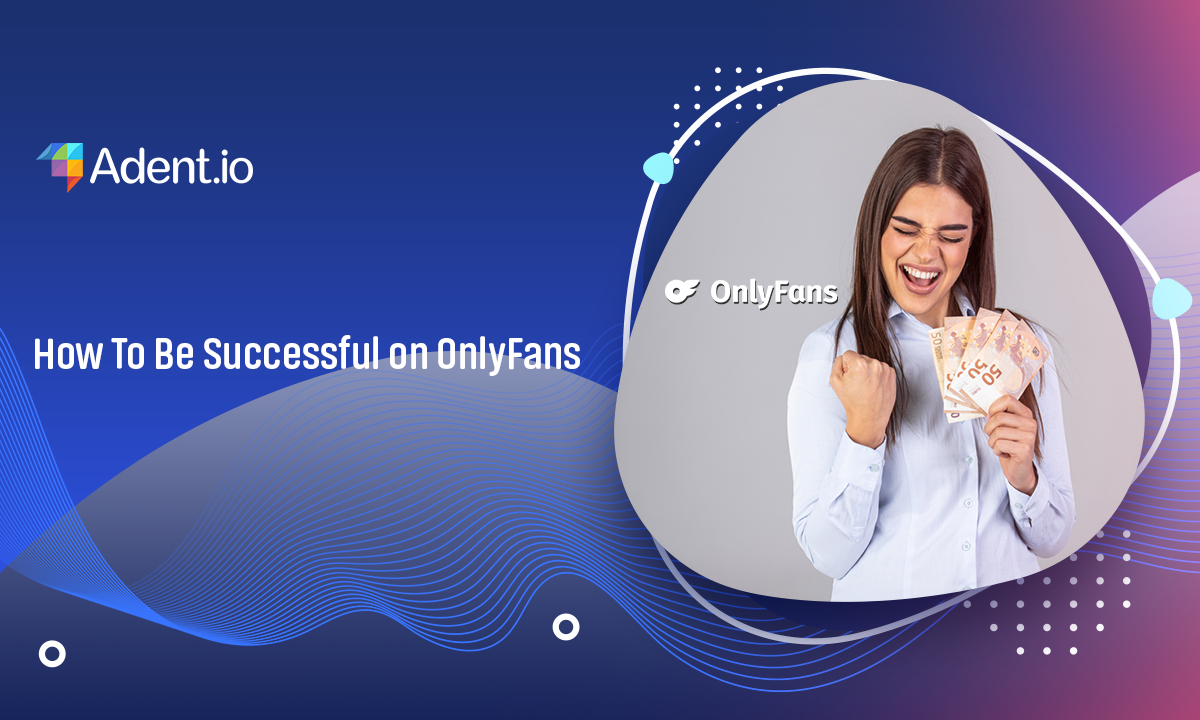 How To Be Successful on OnlyFans