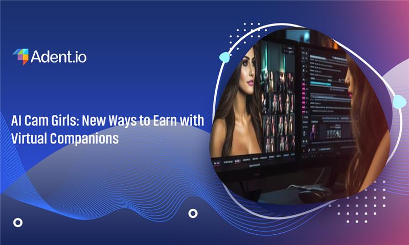 AI Cam Girls: New Ways to Earn with Virtual Companions
