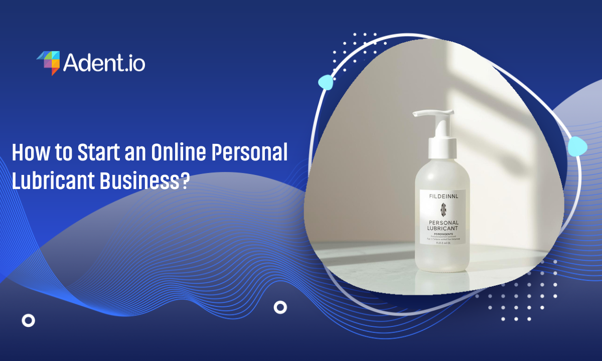 How to Start an Online Personal Lubricant Business