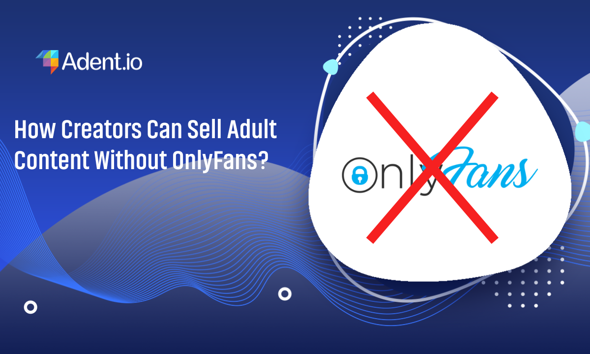 How Creators Can Sell Adult Content Without OnlyFans