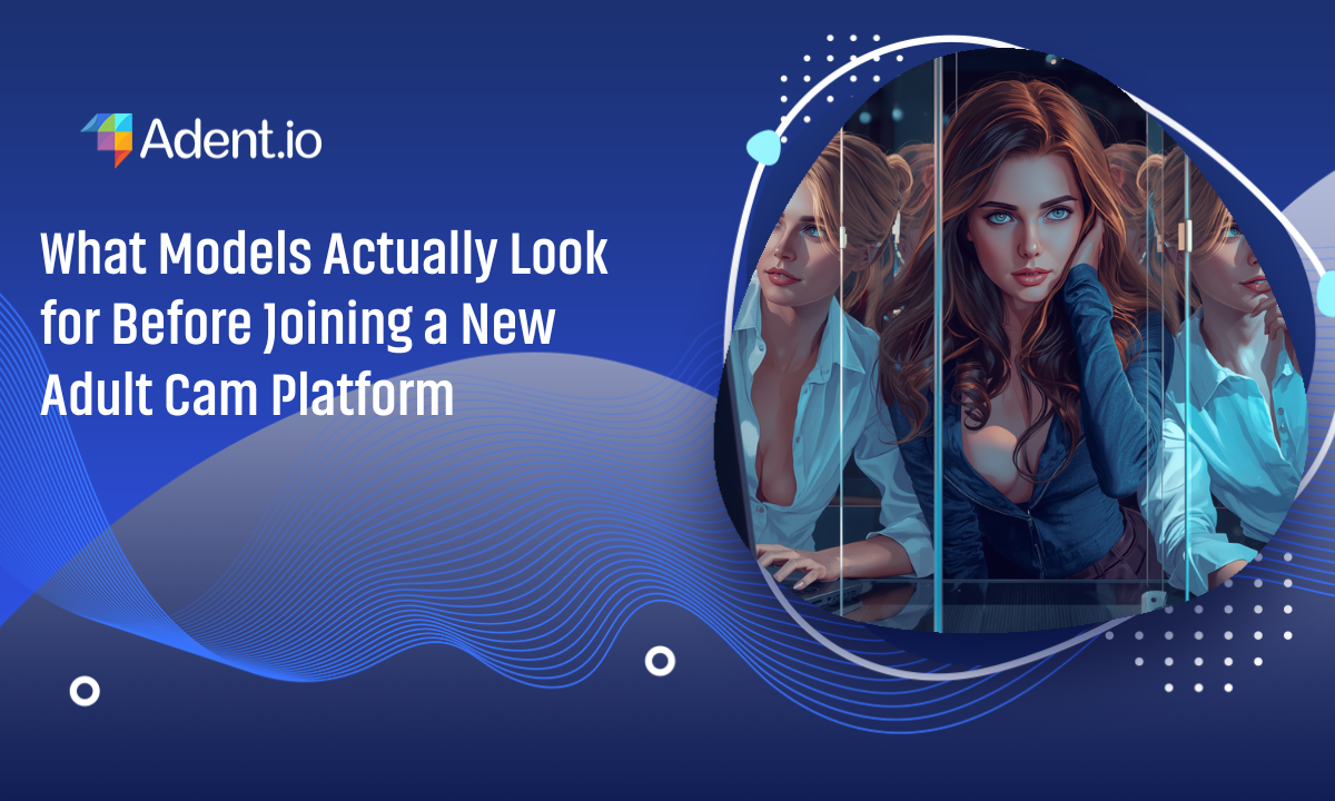 What Models Actually Look for Before Joining a New Adult Cam Platform