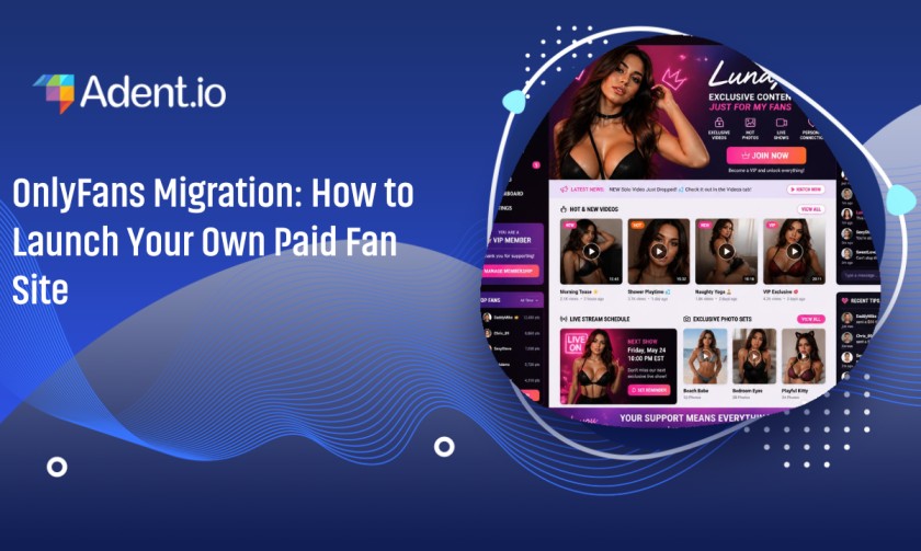 OnlyFans Migration- How to Launch Your Own Paid Fan Site